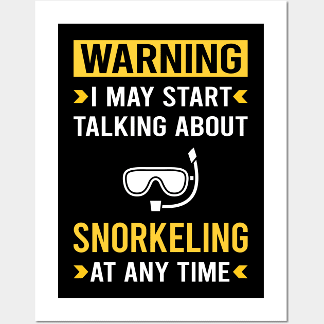 Warning Snorkeling Snorkelling Snorkel Snorkeler Wall Art by Good Day